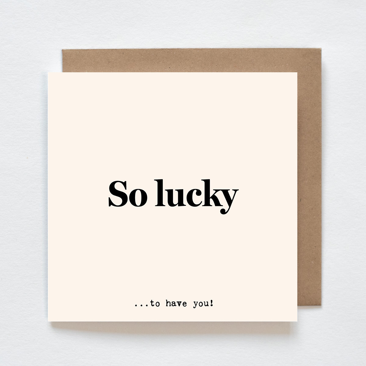 Kaart - So lucky...to have you!